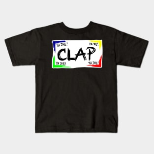 YA DIE! YA DIE! YA DIE! Clap... Kids T-Shirt